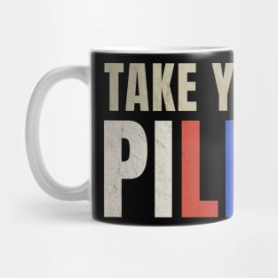 Take Your Pills ~ Pills Mug